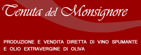 La tenuta del Monsignore - Produzione vendita vino spumante olio extravergine di oliva
